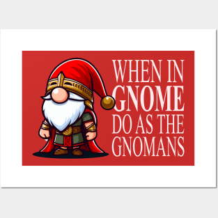 When In Gnome Do As The Gnomans Posters and Art